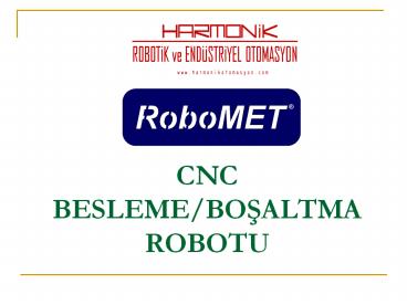 CNC BESLEME/BOSALTMA ROBOTU