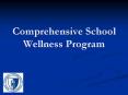 Comprehensive School Wellness Program PowerPoint PPT Presentation