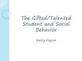 The Gifted/Talented Student and Social Behavior PowerPoint PPT Presentation