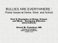 BULLIES ARE EVERYWHERE : Power Issues at Home, Work, and School PowerPoint PPT Presentation