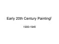 Early 20th Century Painting PowerPoint PPT Presentation