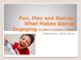 Fun, Play and Games: What Makes Games Engaging by Marc Prensky (2001) PowerPoint PPT Presentation