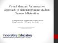 Virtual Mentors: An Innovative Approach To Increasing Online Student Success PowerPoint PPT Presentation