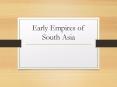 Early Empires of South Asia PowerPoint PPT Presentation