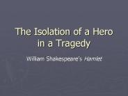 The Isolation of a Hero in a Tragedy