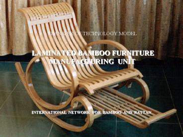 TRANSFER OF TECHNOLOGY MODEL   LAMINATED BAMBOO FURNITURE MANUFACTURING UNIT
