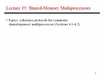 Lecture 19: Shared-Memory Multiprocessors