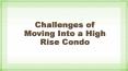 Challenges Of Moving In To A High Rise Condo PowerPoint PPT Presentation