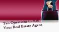 Ten Questions To Ask Your Real Estate Agent PowerPoint PPT Presentation