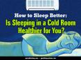 How to Sleep Better: Is Sleeping in a Cold Room Healthier for You? PowerPoint PPT Presentation
