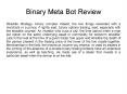 Binary Meta Bot Review PowerPoint PPT Presentation