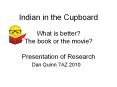 Indian in the Cupboard  What is better? The book or the movie? Presentation of Research PowerPoint PPT Presentation