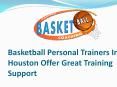 Basketball Personal Trainers In Houston Offer Great Training Support PowerPoint PPT Presentation