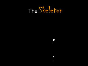 The Skeleton