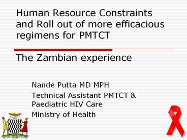 Human Resource Constraints and Roll out of more efficacious regimens for PMTCT  The Zambian experience