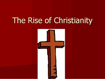 The Rise of Christianity