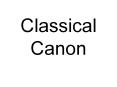 Classical Canon PowerPoint PPT Presentation