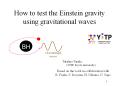 How to test the Einstein gravity using gravitational waves PowerPoint PPT Presentation