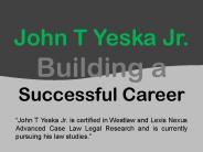 John T Yeska Jr. - Building a Successful Career