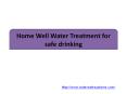 Home Well Water Treatment for safe drinking PowerPoint PPT Presentation
