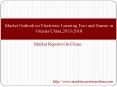 Market Outlook on Electronic Learning Toys and Games in Greater China,2013-2018 PowerPoint PPT Presentation