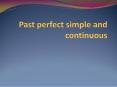 Past perfect simple and continuous PowerPoint PPT Presentation