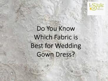 Do you Know Which Fabric is Best for Wedding Gown Dress