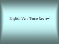 English Verb Tense Review PowerPoint PPT Presentation