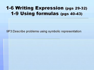 1-6 Writing Expression (pgs 29-32) 1-9 Using formulas (pgs 40-43)