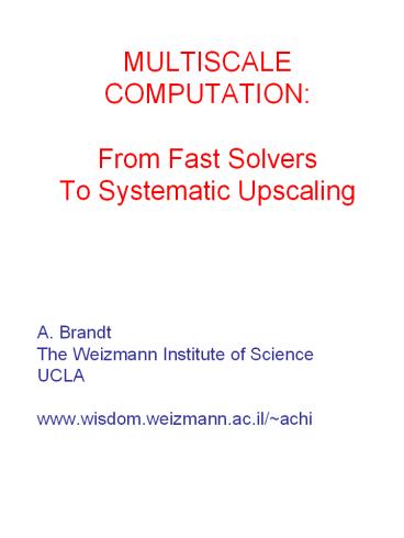 MULTISCALE%20COMPUTATION:%20From%20Fast%20Solvers%20To%20Systematic%20Upscaling
