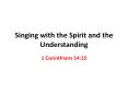 Singing with the Spirit and the Understanding PowerPoint PPT Presentation