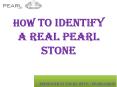 How to identify a real pearl stone PowerPoint PPT Presentation