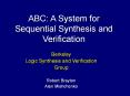 ABC: A System for Sequential Synthesis and Verification PowerPoint PPT Presentation