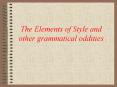 The Elements of Style and other grammatical oddities PowerPoint PPT Presentation