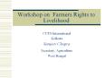 Workshop%20on%20Farmers%20Rights%20to%20Livelihood PowerPoint PPT Presentation