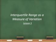 Interquartile Range as a Measure of Variation