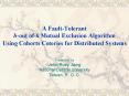 A Fault-Tolerant h-out of-k Mutual Exclusion Algorithm Using Cohorts Coteries for Distributed Systems PowerPoint PPT Presentation