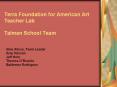 Terra Foundation for American Art Teacher Lab  Talman School Team PowerPoint PPT Presentation