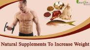 Which Are The Effective Natural Supplements To Increase Weight?
