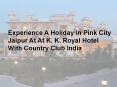 Experience A Holiday In Pink City Jaipur At At K. K. Royal Hotel With Country Club India PowerPoint PPT Presentation