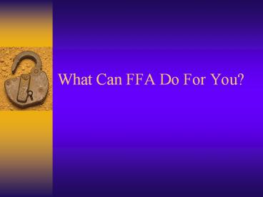What Can FFA Do For You?