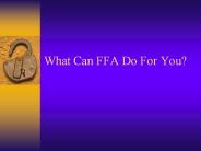 What Can FFA Do For You?