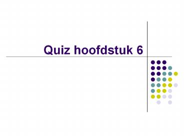 Quiz hoofdstuk 6