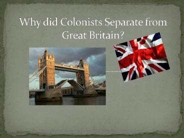 Why did Colonists Separate from Great Britain?