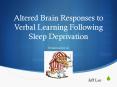 Altered Brain Responses to Verbal Learning Following Sleep Deprivation PowerPoint PPT Presentation