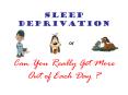 Sleep Deprivation        or  Can You Really Get More Out of Each Day ? PowerPoint PPT Presentation