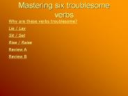 Mastering six troublesome verbs