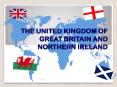 THE UNITED KINGDOM OF GREAT BRITAIN AND NORTHERN IRELAND PowerPoint PPT Presentation