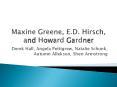 Maxine Greene, E.D. Hirsch, and Howard Gardner PowerPoint PPT Presentation