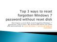 How to reset forgotten Windows 7 passwrod without reset disk PowerPoint PPT Presentation